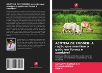 Produktbild: A&Ccedil;OTEIA DE FODDER: A ra&ccedil;&atilde;o que mant&eacute;m o gado em forma e saud&aacute;vel