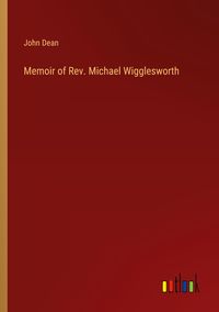 Produktbild: Memoir of Rev. Michael Wigglesworth