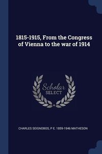 Produktbild: 1815-1915, From the Congress of Vienna to the war of 1914