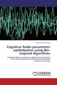 Produktbild: Singh, S: Cognitive Radio parameters optimization using Bio-