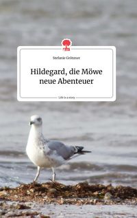 Produktbild: Hildegard, die M&ouml;we neue Abenteuer. Life is a Story - story.one