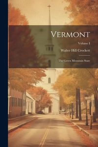 Produktbild: Vermont: The Green Mountain State; Volume I