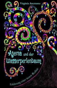Produktbild: Ajena und der Wasserperlenbaum: &Uuml;ber Mobbing und luzide Tr&auml;ume &ndash; Neuversion