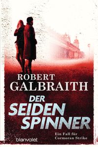 Der Seidenspinner Robert Galbraith (Pseudonym von J.K. Rowling)