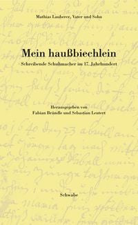 Produktbild: Mein hau&szlig;biechlein. Schreibende Schuhmacher im 17. Jahrhundert