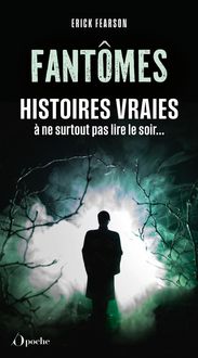 Produktbild: Fant&ocirc;mes : histoires vraies &agrave; ne surtout pas lire le soir...
