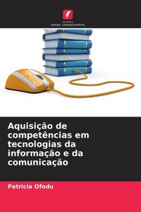 Produktbild: Aquisi&ccedil;&atilde;o de compet&ecirc;ncias em tecnologias da informa&ccedil;&atilde;o e da comunica&ccedil;&atilde;o