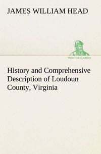 Produktbild: History and Comprehensive Description of Loudoun County, Virginia