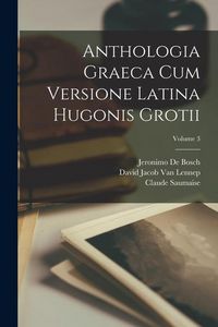 Produktbild: Anthologia Graeca Cum Versione Latina Hugonis Grotii; Volume 3