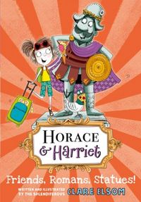 Produktbild: Elsom, C: Horace and Harriet: Friends, Romans, Statues!