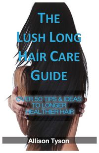 Produktbild: The Lush Long Hair Care Guide