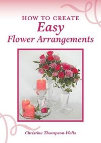 Produktbild: How To Create Easy Flower Arrangements