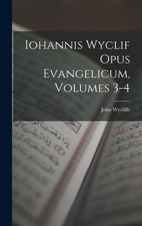 Produktbild: Iohannis Wyclif Opus Evangelicum, Volumes 3-4