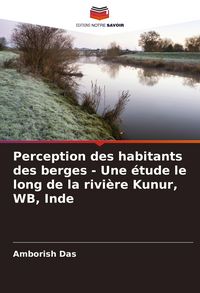 Produktbild: Perception des habitants des berges - Une &eacute;tude le long de la rivi&egrave;re Kunur, WB, Inde