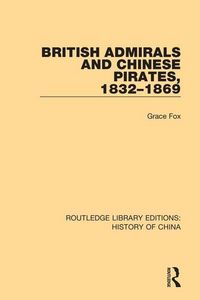 Produktbild: Fox, G: British Admirals and Chinese Pirates, 1832-1869