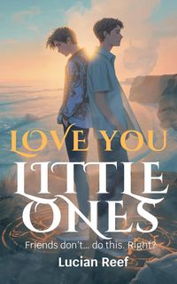 Produktbild: Love You, Little One: Friends don't... do this. Right?