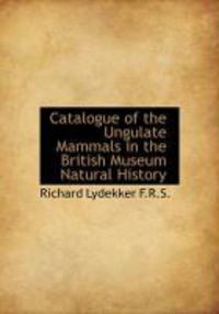 Produktbild: Catalogue of the Ungulate Mammals in the British Museum Natural History