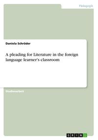 Produktbild: A pleading for Literature in the foreign language learner's classroom