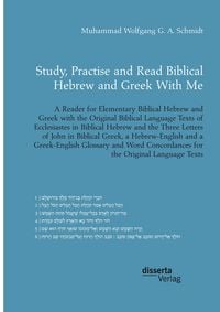 Produktbild: Study, Practise and Read Biblical Hebrew and Greek With Me. A Reader for Elementary Biblical Hebrew and Greek with the Original Biblical Language Text