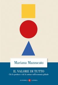 Produktbild: Il valore di tutto. Chi lo produce e chi lo sottrae nell'economia globale
