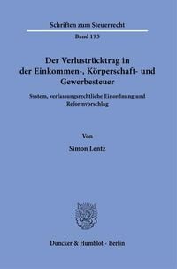 Produktbild: Der Verlustr&uuml;cktrag in der Einkommen-, K&ouml;rperschaft- und Gewerbesteuer.