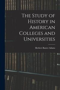 Produktbild: The Study of History in American Colleges and Universities