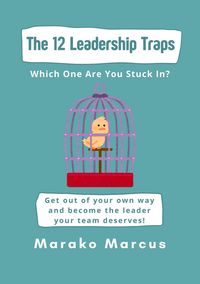 Produktbild: The 12 Leadership Traps: Which One Are You Stuck In?