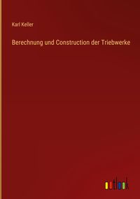 Produktbild: Berechnung und Construction der Triebwerke