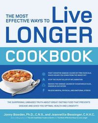 Produktbild: The Most Effective Ways to Live Longer Cookbook: The Surprising, Unbiased Truth about Great-Tasting Food That Prevents Disease and Gives You Optimal H