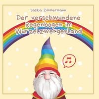 Produktbild: Der verschwundene Regenbogen im Wurzelzwergenland - Deutsche Ausgabe