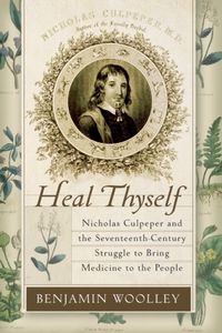 Produktbild: Heal Thyself: Nicholas Culpeper and the Seventeenth-Century Struggle to Bring Medicine to the People
