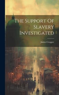 Produktbild: The Support Of Slavery Investigated