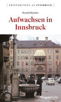 Bild vom Artikel Aufwachsen in Innsbruck vom Autor Bernd Schuchter