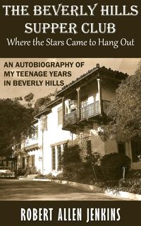 Produktbild: The Beverly Hills Supper Club (Where the Stars Came to Hang Out) An Autobiography of My Teenage Years in Beverly Hills