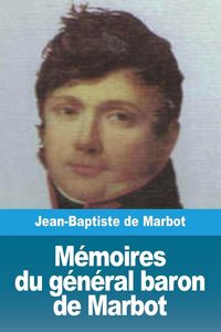 Produktbild: M&eacute;moires du g&eacute;n&eacute;ral baron de Marbot