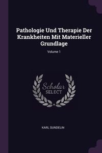Produktbild: Pathologie Und Therapie Der Krankheiten Mit Materieller Grundlage; Volume 1
