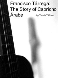 Produktbild: Francisco T&aacute;rrega: The Story of Capricho &Aacute;rabe