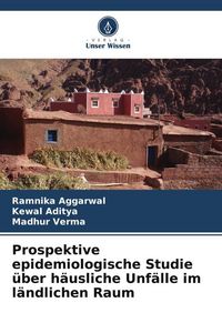 Produktbild: Prospektive epidemiologische Studie &uuml;ber h&auml;usliche Unf&auml;lle im l&auml;ndlichen Raum