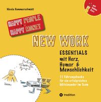 Produktbild: New Work Essentials - mit Herz, Humor und Menschlichkeit - 11 F&uuml;hrungshacks f&uuml;r ein gemeinsames Miteinander im Team - Teamf&uuml;hrung leicht gemacht!