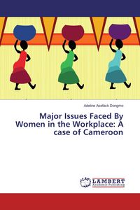Produktbild: Major Issues Faced By Women in the Workplace: A case of Cameroon