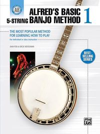 Alfred's Basic 5-String Banjo Method: The Most Popular Method for Learning How to Play