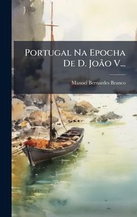 Produktbild: Portugal Na Epocha De D. Jo&Atilde;&pound;o V...