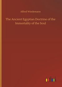 Produktbild: The Ancient Egyptian Doctrine of the Immortality of the Soul