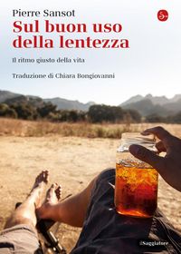 Produktbild: Sul buon uso della lentezza. Il ritmo giusto della vita
