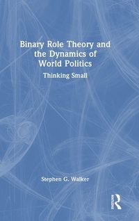 Produktbild: Binary Role Theory and the Dynamics of World Politics