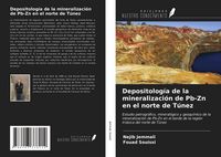 Produktbild: Depositolog&iacute;a de la mineralizaci&oacute;n de Pb-Zn en el norte de T&uacute;nez