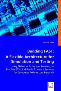 Produktbild: D. Davis, J: Building FAST: A Flexible Architecture for Simu