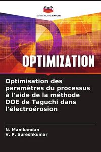 Produktbild: Optimisation des param&egrave;tres du processus &agrave; l'aide de la m&eacute;thode DOE de Taguchi dans l'&eacute;lectro&eacute;rosion