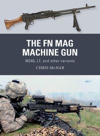 Bild vom Artikel The FN Mag Machine Gun: M240, L7, and Other Variants vom Autor Chris McNab