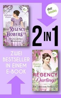 Produktbild: Regency Flowers: Ein skandal&ouml;ses Rendezvous & Regency Darlings: Ein Lord zum K&uuml;ssen